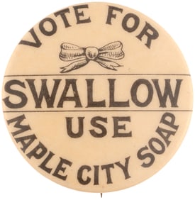 VOTE FOR SWALLOW USE MAPLE CITY SOAP 1904 PRESIDENTIAL ADVERTISING BUTTON.