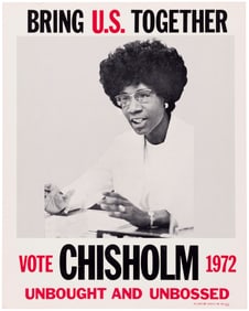 SHIRLEY CHISHOLM "UNBOUGHT AND UNBOSSED" 1972 PRESIDENTIAL CAMPAIGN POSTER.