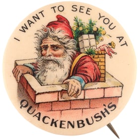 SANTA COMMANDING “I WANT TO SEE YOU AT QUACKENBUSH’S” BUTTON.
