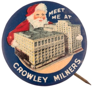SANTA C. 1922 "MEET ME AT CROWLEY MILNERS" BUTTON.