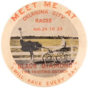 MEET ME AT OKLAHOMA CITY RACES SHOWING "’BLACK DIAMOND’ THE TROTTING OSTRICH" BUTTON.