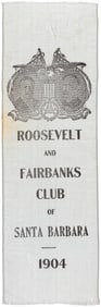 "ROOSEVELT AND FAIRBANKS CLUB OF SANTA BARBARA 1904" JUGATE RIBBON.