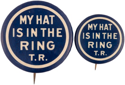 ROOSEVELT "MY HAT IS IN THE RING T.R." 1912 PROGRESSIVE PARTY BUTTON PAIR.