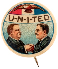 TAFT & ROOSEVELT "U-N-I-TED" CLASSIC 1908 BUTTON HAKE #98.
