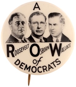 ROOSEVELT, OSBORN, WALLACE "A ROW OF DEMOCRATS" 1940 ARIZONA COATTAIL BUTTON.