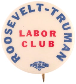 "ROOSEVELT TRUMAN LABOR CLUB" RARE 1944 CAMPAIGN BUTTON.