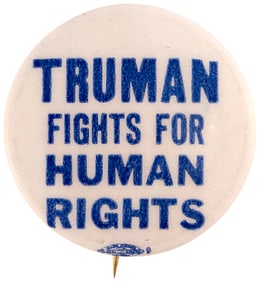 "TRUMAN FIGHTS FOR HUMAN RIGHTS" 1948 CIVIL RIGHTS BUTTON HAKE #63.