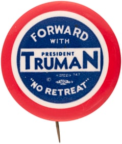 "FORWARD WITH TRUMAN 'NO RETREAT'" BOLD & SCARCE 1948 BUTTON.