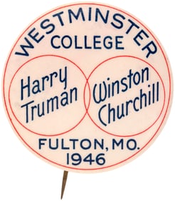 TRUMAN & CHURCHILL "WESTMINSTER COLLEGE FULTON, MO. 1946" IRON CURTAIN SPEECH BUTTON HAKE #2023.