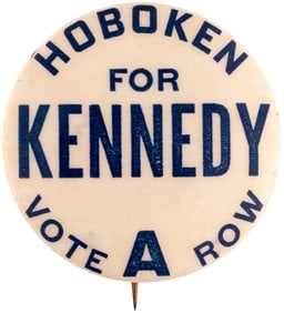 "HOBOKEN FOR KENNEDY-VOTE A ROW" NEW JERSEY SLOGAN BUTTON.