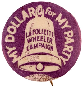 LAFOLLETTE AND WHEELER "MY DOLLAR FOR MY PARTY" 1924 CONTRIBUTOR BUTTON.