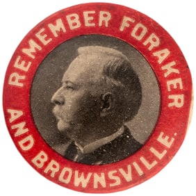 "REMEMBER FORAKER AND BROWNSVILLE" EARLY CIVIL RIGHTS BUTTON RELATED TO ROOSEVELT & TAFT.