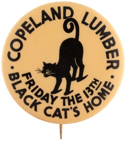 1930s COPELAND LUMBER ADVERTISING BUTTON FEATURING BLACK CAT FOR "FRIDAY THE 13TH" (EX-HAKE