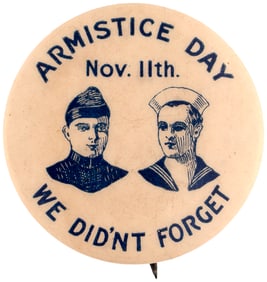 WORLD WAR I ERA SOLDIER & SAILOR "ARMISTICE DAY/WE DIDN'T FORGET" BUTTON.