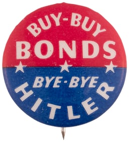 "BUY-BUY BONDS/BYE BYE HITLER" BUTTON.