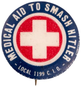 "LOCAL1199 C.I.O./MEDICAL AID TO SMASH HITLER" 1ST OFFERED BUTTON.