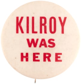 KILROY WAS HERE LARGE 1.75 SIZE BUTTON.