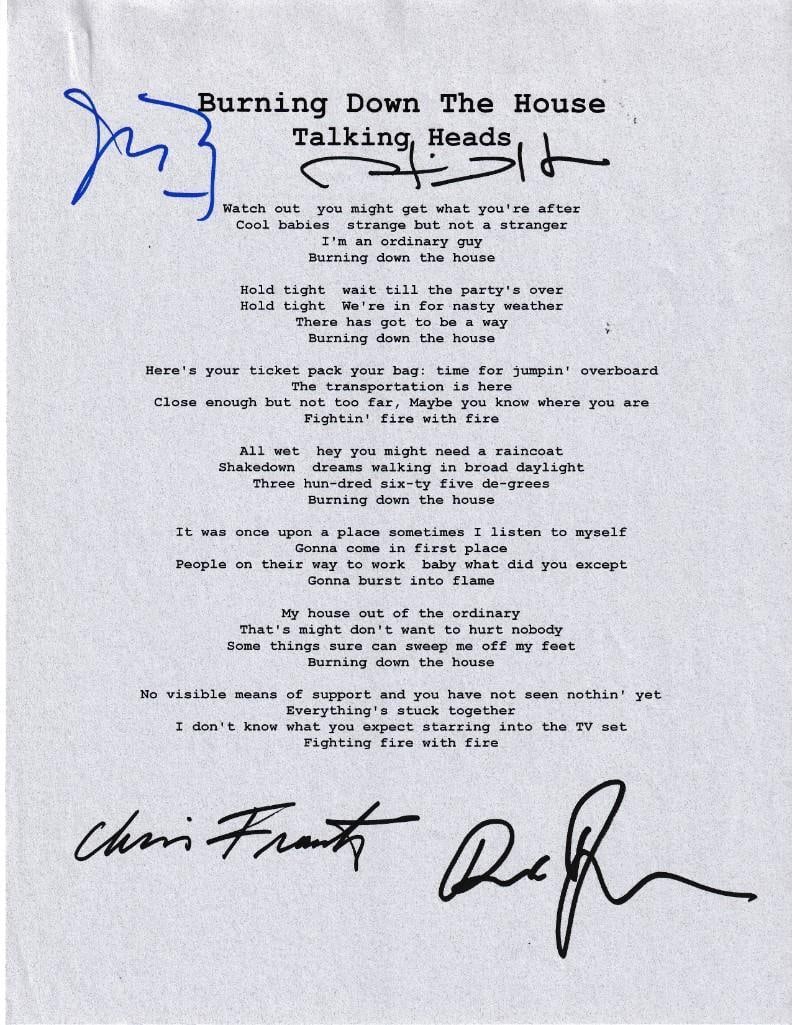 Talking Heads Fully Group Signed 10" x 8" "Burning Down the House" Printed Lyrics (4 Sigs): White 10" x 8" printed lyric sheet for the song "Burning Down the House" signed in blue and black felt tip markers by Talking Heads band members Chris Frantz, Tina Weymouth, David Byrne, and Jerry Har