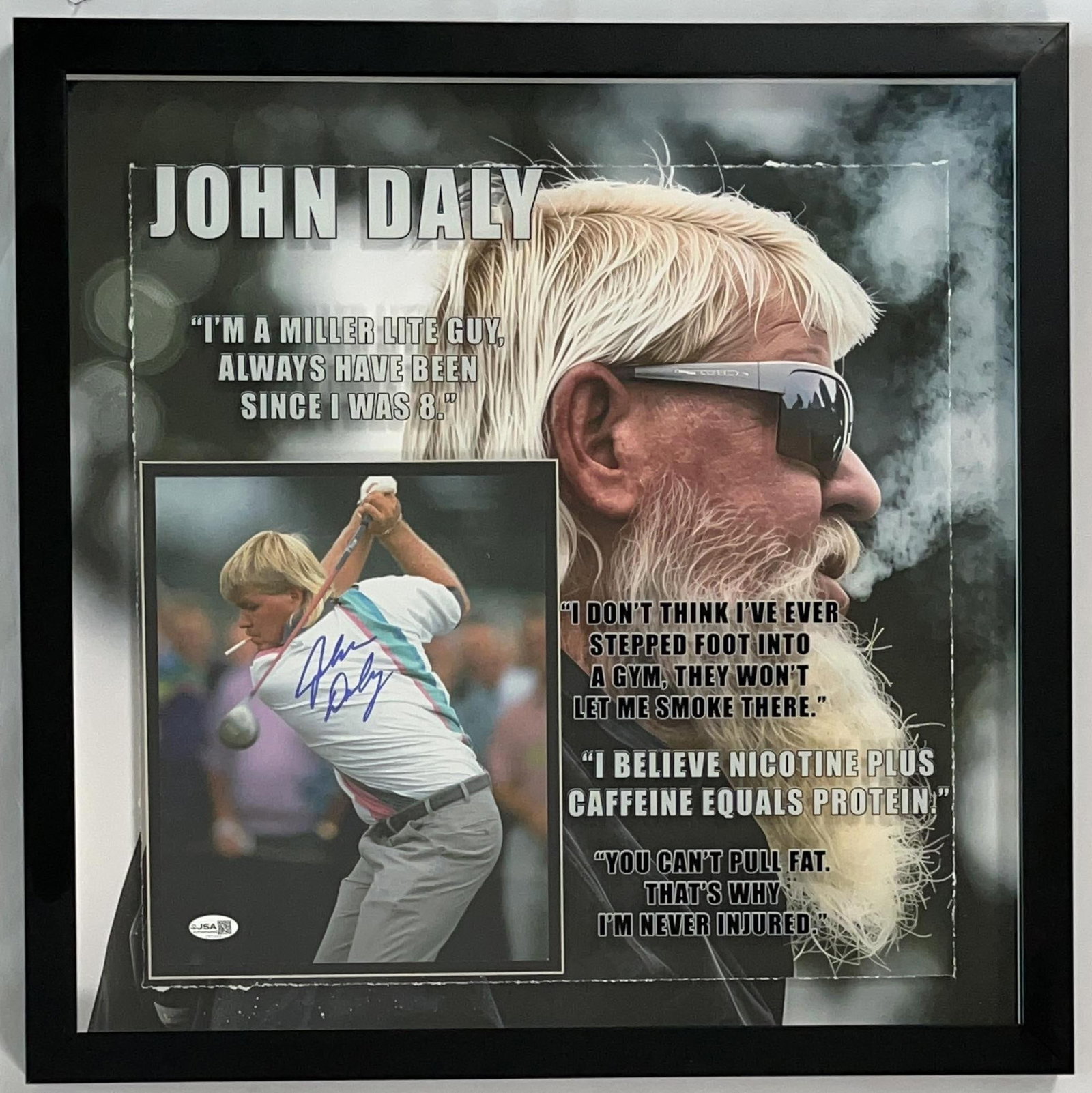 John Daly Signed Framed Photo (JSA Authentication): Color photo signed in blue felt tip marker by golfer John Daly. Signed photo measured 10" x 8" and is presented in a frame measuring 21.5" x 21.5" overall. In fine condition. Authenticated by JSA, wit