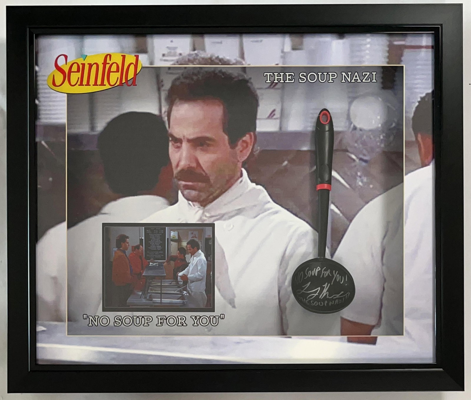 Seinfeld: Larry Thomas Signed "Soup Nazi" Ladle Framed Display (Third Party Guaranteed): Black ladle signed in silver felt tip marker by actor Larry Thomas, who inscribed the iconic phrase "No soup for you!" before his signature, and the episode title "The Soup Nazi" after his signature.