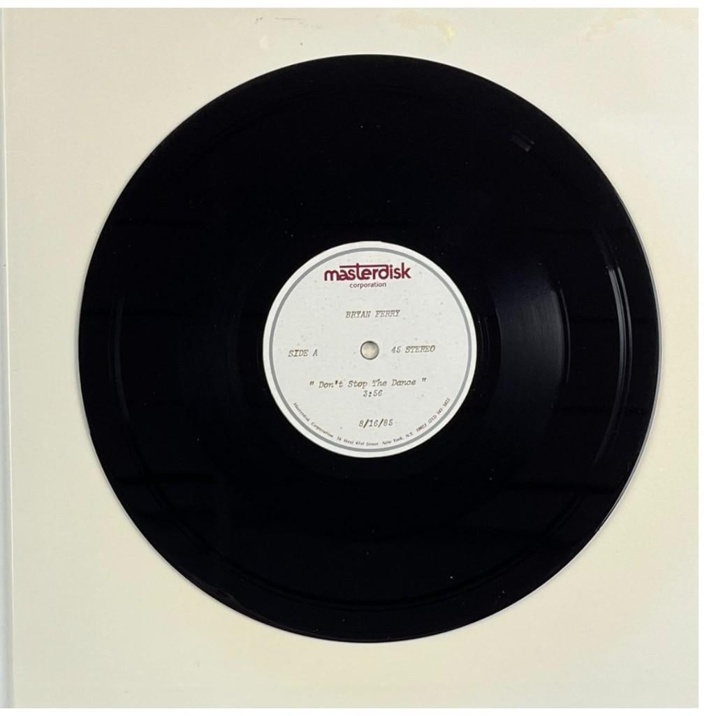 Bryan Ferry Original "Don't Stop the Dance" 1985 Acetate Disc: Masterdisk single-sided "Don't Stop the Dance" original 1985 vintage acetate disc. Paper label titled "7" Single Label Copy" and disc label reads "Bryan Ferry SIDE A 45 STEREO "Don't Stop the Dance" 3