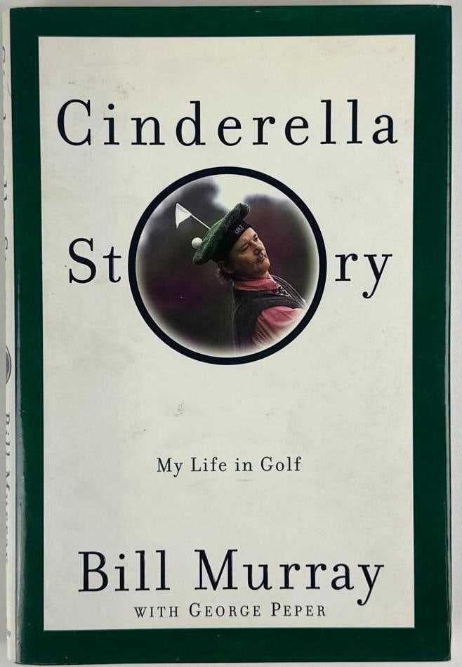 Bill Murray Signed "Cinderella Story: My Life in Golf" Book (JSA Authentication): Color hardcover 8.5" x 6" "Cinderella Story: My Life in Golf" book signed on the inside front page in black felt tip marker by actor and comedian Bill Murray, who inscribed "For Dee Dee" before his