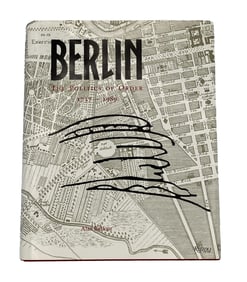 Berlin: the Politics of Order 1737-1989
