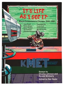 It's Life As I See It: Black Cartoonists in Chicago 1940 - 1980, Edited by Dan Nadel