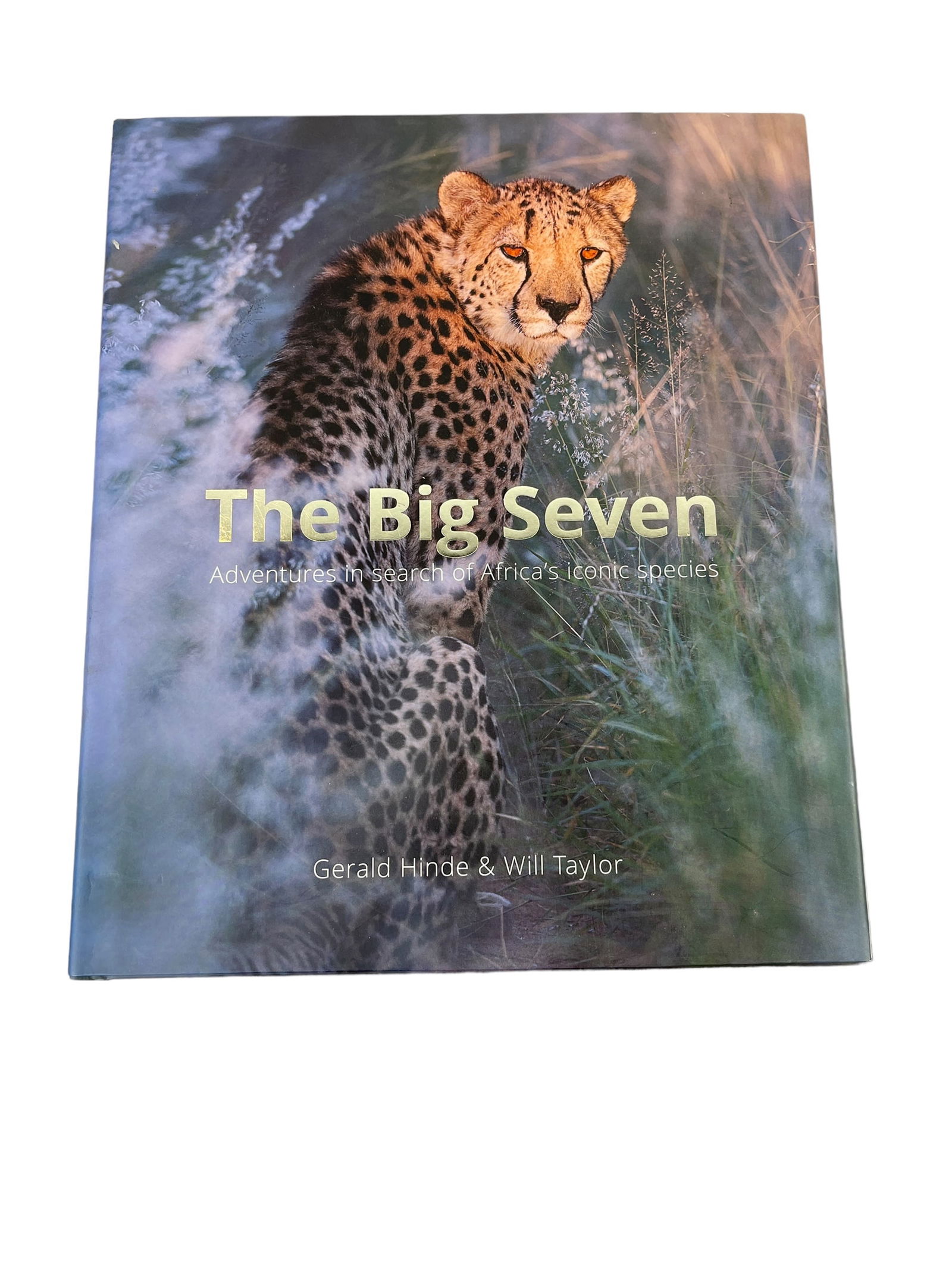 The Big Seven Beautiful Coffee Table Book: Book is by Will. Taylor. "The Big Seven" Adventure in search of Africa's iconic species. 12"l x 10"W