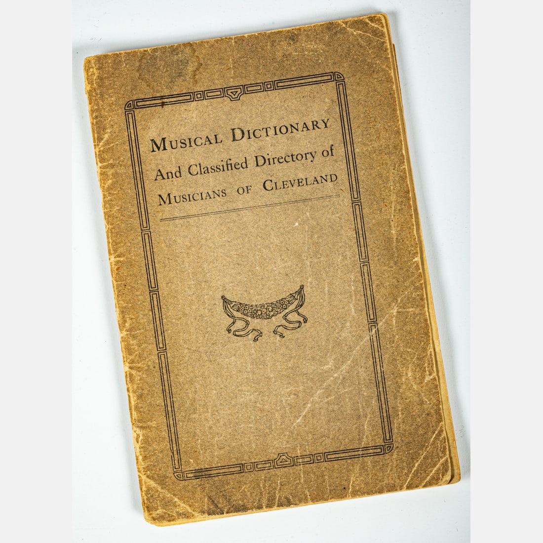 Musical Dictionary and Classified Directory of Musicians of Cleveland: A Musical Dictionary and Classified Directory of Musicians of Cleveland, No publisher. No date. Cleveland, ca. 1930.