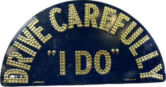 Drive Carefully "I Do" Punched Tin License Plate Topper Sign