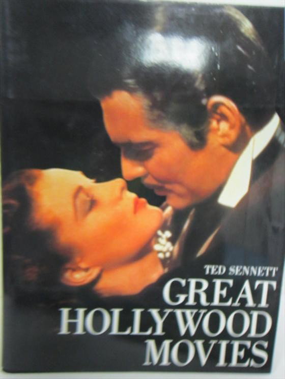 Great Hollywood Movies: Great Hollywood Movies Ted Sennett- hard cover with dust jacket-100 plates in full color