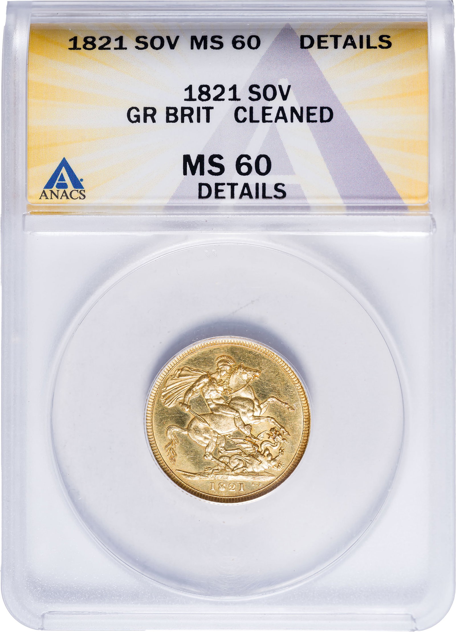 Great Britain. ANACS MS-60 Details 1821 Sovereign: Cleaned. Modestly PL, with deep orange and olive highlights throughout.