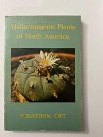 Hallucinogenic Plants of North America by Jonathan Ott