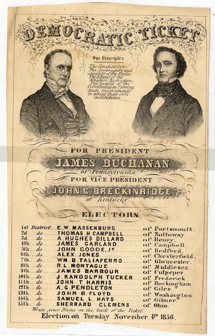 Election Ticket for 1856: Democratic Ticket, 4-1/2” x 7-1/2”, “For President James Buchanan of Pennsylvania, for Vice President, John C. Breckinridge of Kentucky” with fifteen electors named by district. The engraved i