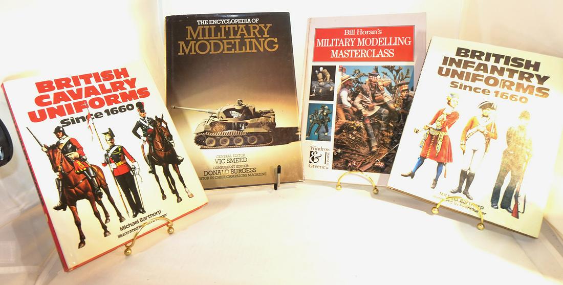 Four Books: "Bill Horan's Military Modelling Masterclass" by Horan, ''The Encyclopedia of Military Modeling" by Smeed & Burgess, 2 by Barthorp "British Cavalry Uniforms Since 1660" and "British Infantry Uniforms 