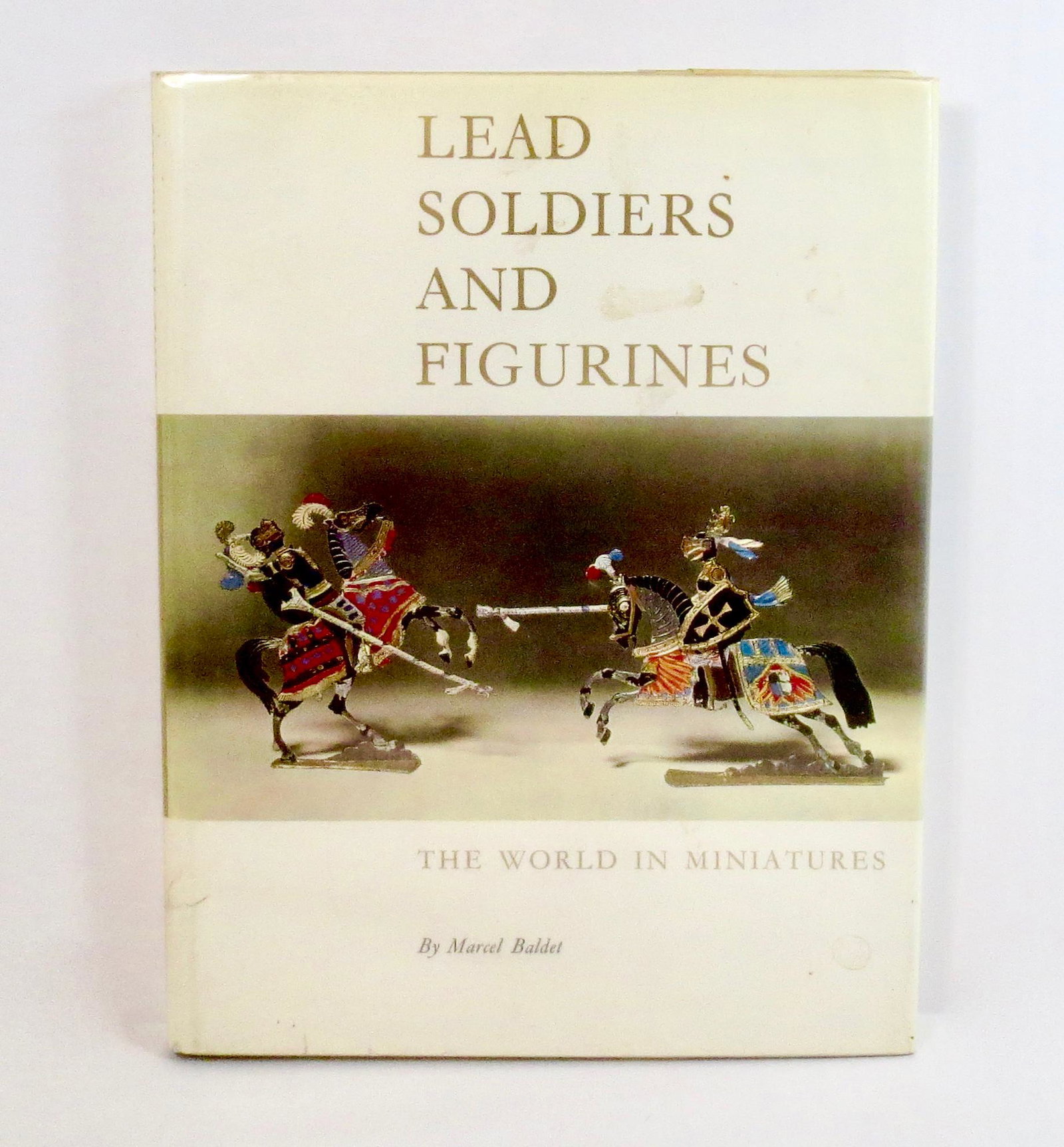 Lead Soldiers and Figurines: The World in Miniatures, by Marcel Baldet. 126 pages with illustrations. Excellent condition.