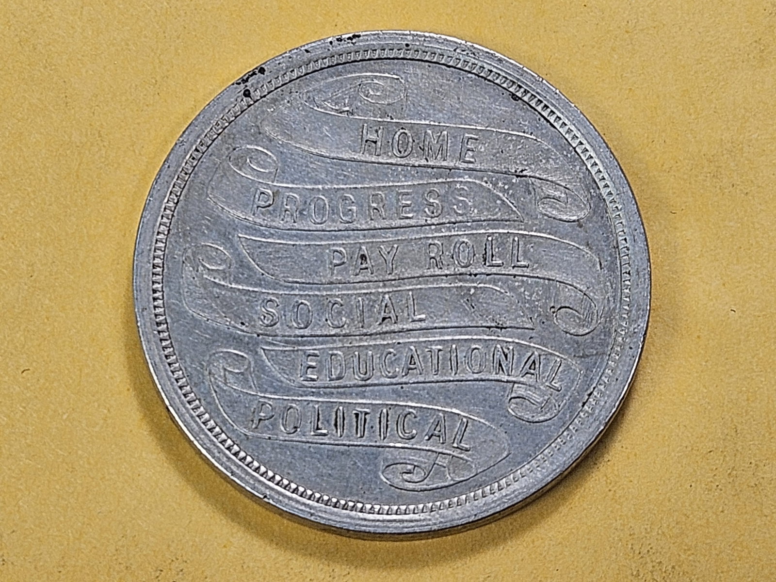 Undated Cool Medal!: Obverse reads "Home, Progress, Pay Roll, Social, Educational, Political"