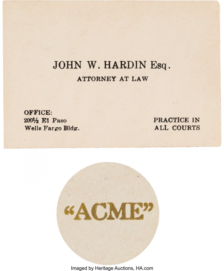 John Wesley Hardin: An Original Business Card &: John Wesley Hardin: An Original Business Card & Poker Chip from the Acme Saloon in El Paso. The Acme Saloon was one of Hardin's favorite hangouts and his signed bar chits from the establishment ar