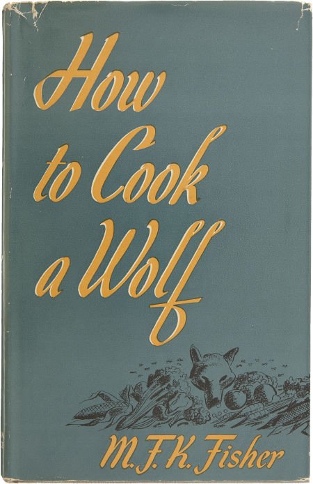 M. F. K. Fisher. How to Cook a Wolf. New York: D