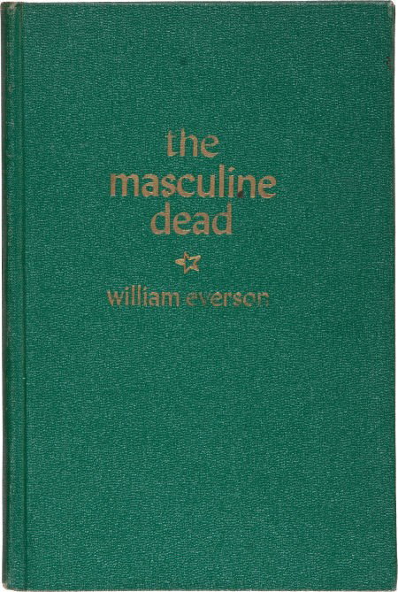 William Everson. The Masculine Dead. Poems, 1938: William Everson. The Masculine Dead. Poems, 1938-1940.&n