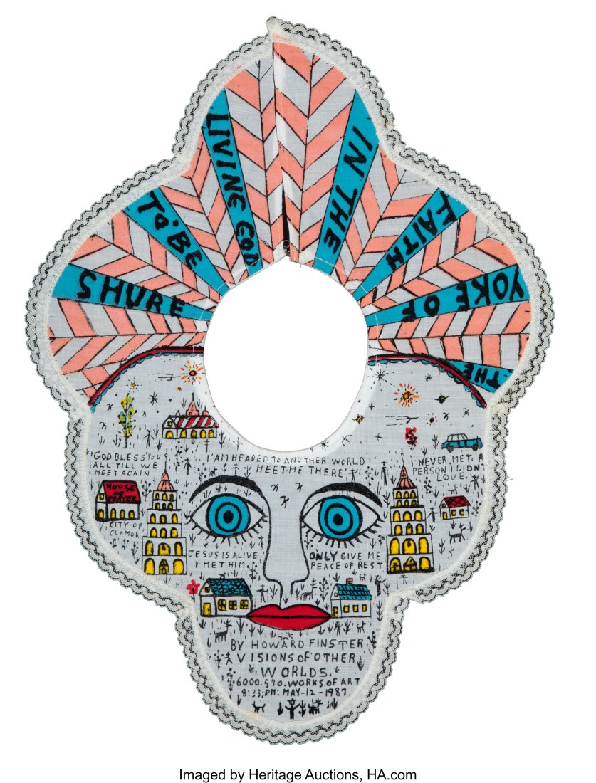 Howard Finster (American, 1916-2001) Visions of: Howard Finster (American, 1916-2001) Visions of Other Worlds, 1987 Acrylic and ink on fabric collar 18 x 13-1/4 inches (45.7 x 33.7 cm) Signed,