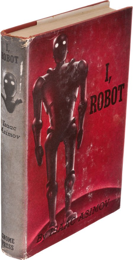 Isaac Asimov. I, Robot. New York: Gnome Press, I: Isaac Asimov. I, Robot. New York: Gnome Press, Inc.