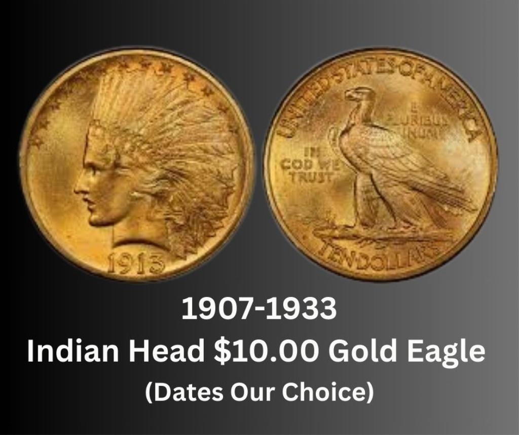 1907-1933 Indian Head $10.00 Gold Eagle: Dates Our Choice - Estate Collection