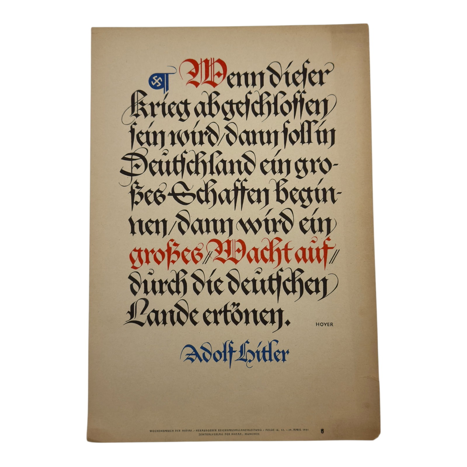 Wochenspruch der NSDAP - Adolf Hitler Quote: Wochenspruch der NSDAP - Adolf Hitler Quote Wochenspruch der NSDAP ("Weekly Quotation of the Nazi Party") was a wall newspaper published by the Nazi Party between 1937 and 1944, displaying q