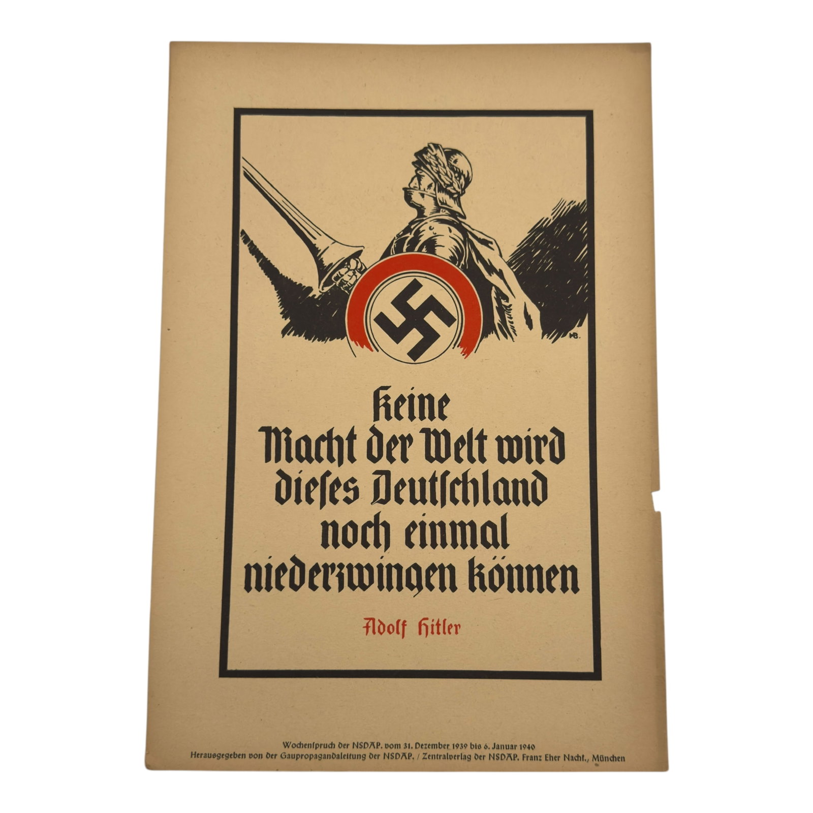 Wochenspruch der NSDAP - Adolf Hitler Quote: Wochenspruch der NSDAP Wochenspruch der NSDAP ("Weekly Quotation of the Nazi Party") was a wall newspaper published by the Nazi Party between 1937 and 1944, displaying quotations, mostly from Nazi lea