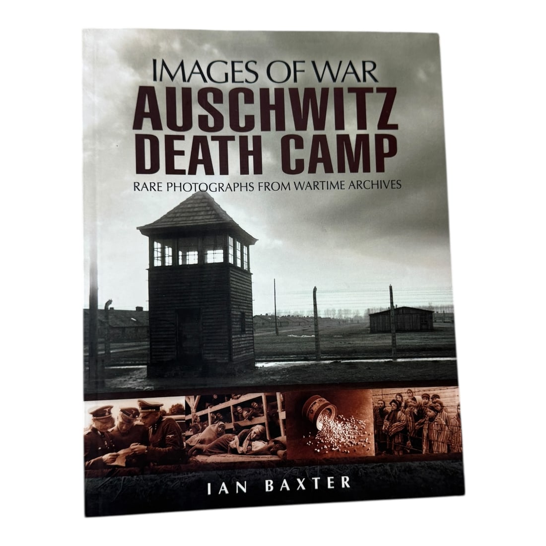 Images of War: Auschwitz Death Camp (1 of 2)