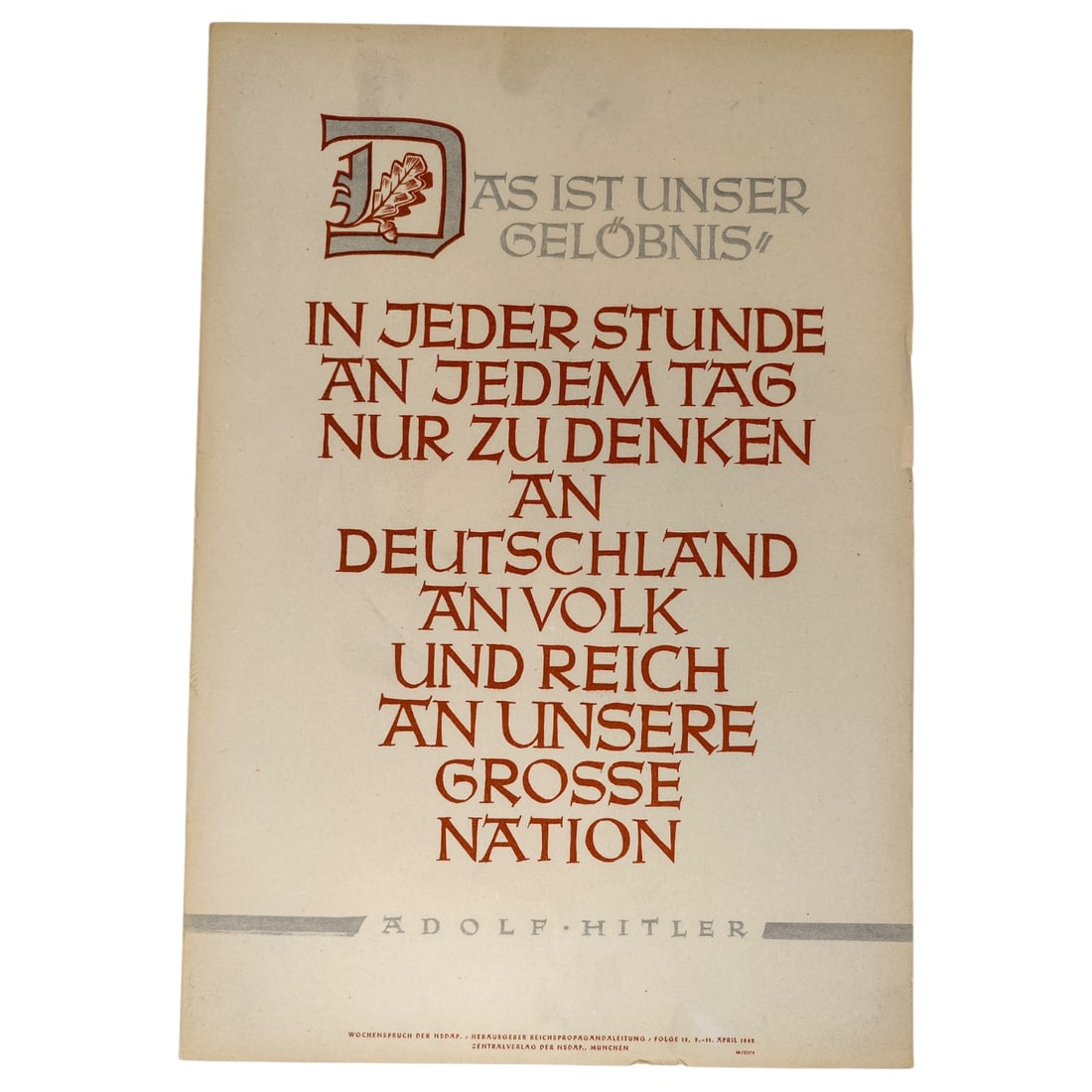 Wochenspruch der NSDAP Weekly Quotation of the Nazi Party: Wochenspruch der NSDAP ("Weekly Quotation of the Nazi Party") was a wall newspaper published by the Nazi Party between 1937 and 1944, displaying quotations, mostly from Nazi leaders. About 1,100 issue