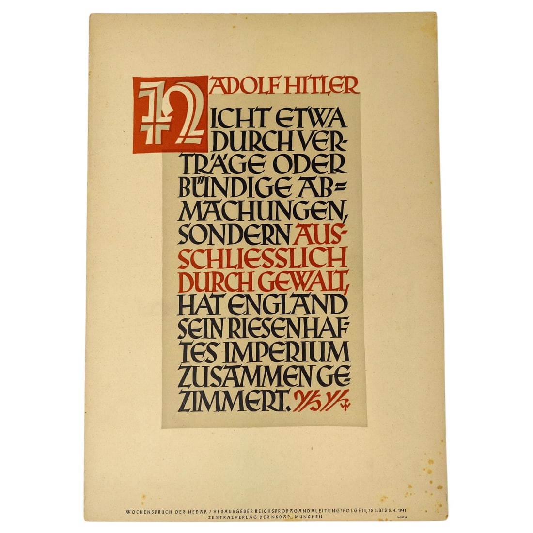 Wochenspruch der NSDAP Weekly Quotation of the Nazi Party: Wochenspruch der NSDAP ("Weekly Quotation of the Nazi Party") was a wall newspaper published by the Nazi Party between 1937 and 1944, displaying quotations, mostly from Nazi leaders. About 1,100 issue