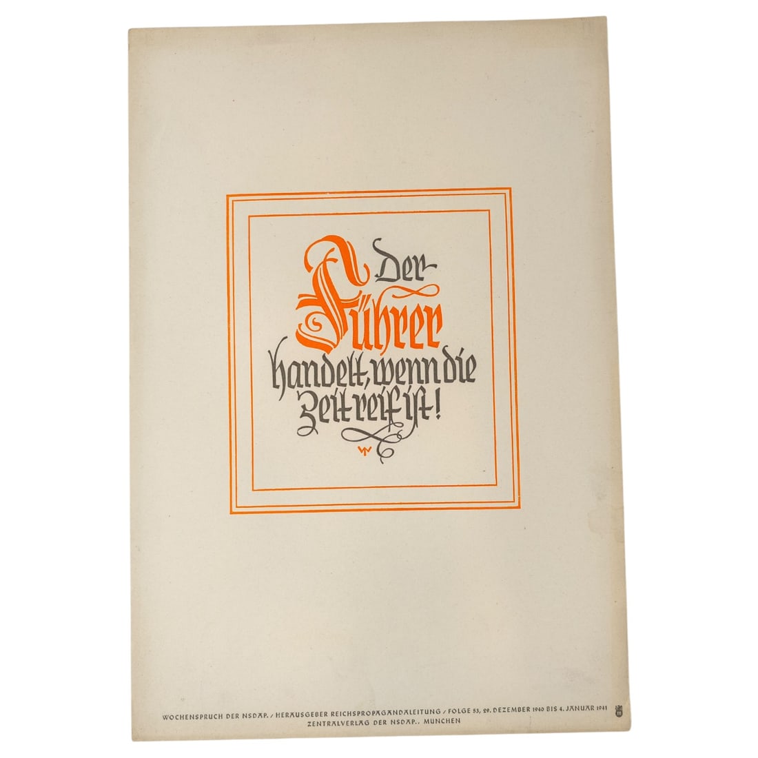 Wochenspruch der NSDAP Weekly Quotation of the Nazi Party: Wochenspruch der NSDAP ("Weekly Quotation of the Nazi Party") was a wall newspaper published by the Nazi Party between 1937 and 1944, displaying quotations, mostly from Nazi leaders. About 1,100 issue